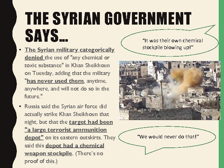 THE SYRIAN GOVERNMENT SAYS… • The Syrian military categorically denied the use of 