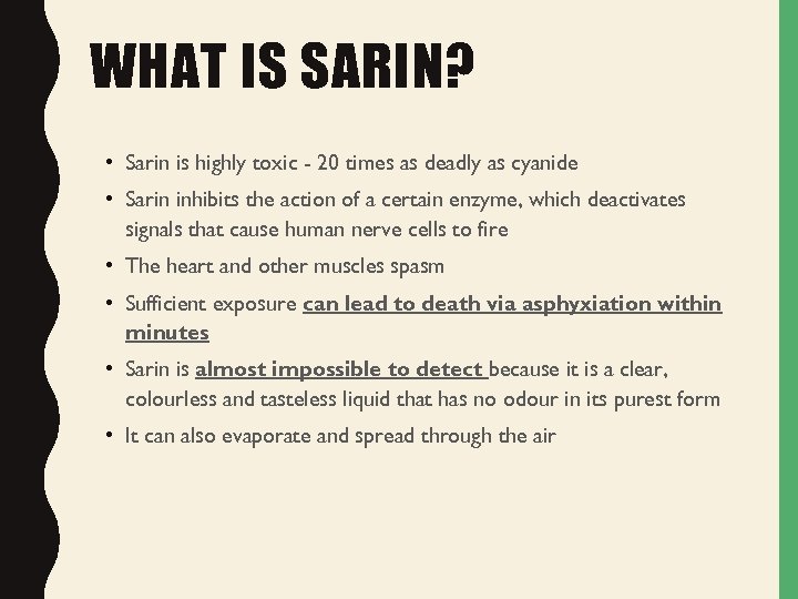 WHAT IS SARIN? • Sarin is highly toxic - 20 times as deadly as