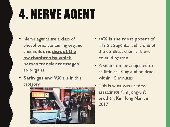 4. NERVE AGENT • Nerve agents are a class of phosphorus-containing organic chemicals that