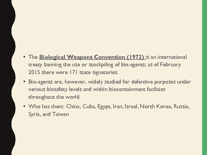  • The Biological Weapons Convention (1972) is an international treaty banning the use