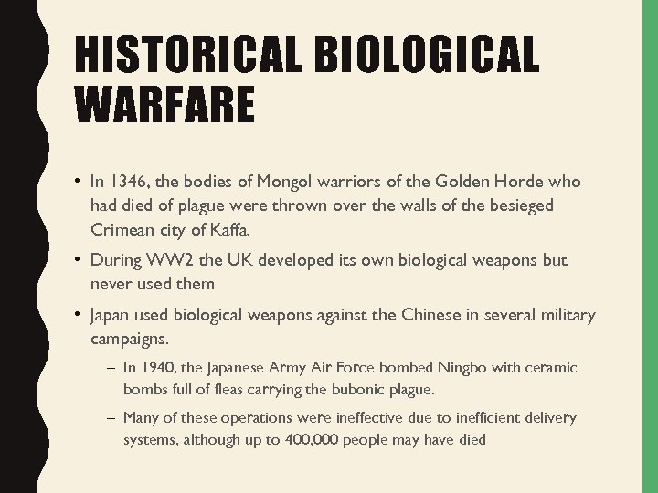 HISTORICAL BIOLOGICAL WARFARE • In 1346, the bodies of Mongol warriors of the Golden