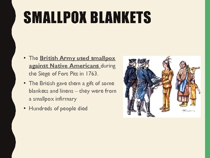 SMALLPOX BLANKETS • The British Army used smallpox against Native Americans during the Siege