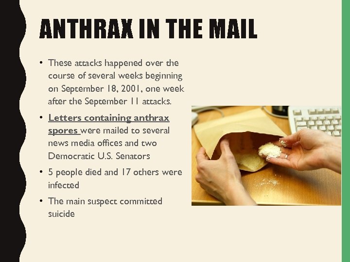 ANTHRAX IN THE MAIL • These attacks happened over the course of several weeks