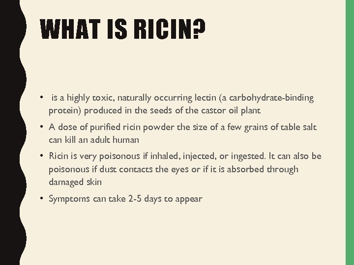 WHAT IS RICIN? • is a highly toxic, naturally occurring lectin (a carbohydrate-binding protein)