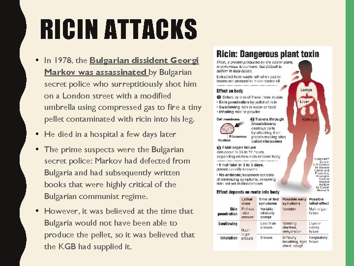 RICIN ATTACKS • In 1978, the Bulgarian dissident Georgi Markov was assassinated by Bulgarian