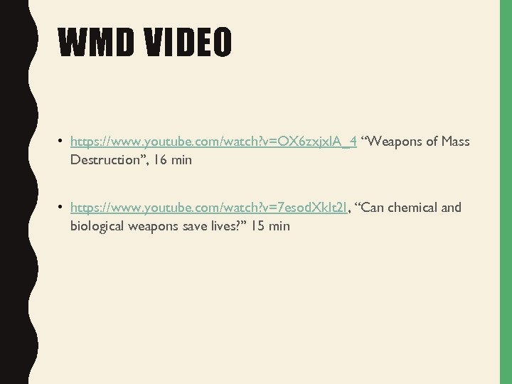 WMD VIDEO • https: //www. youtube. com/watch? v=OX 6 zxjxl. A_4 “Weapons of Mass