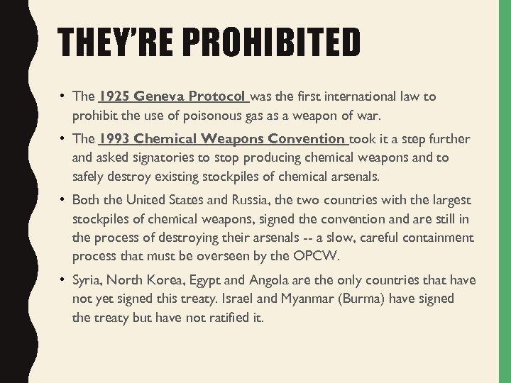 THEY’RE PROHIBITED • The 1925 Geneva Protocol was the first international law to prohibit