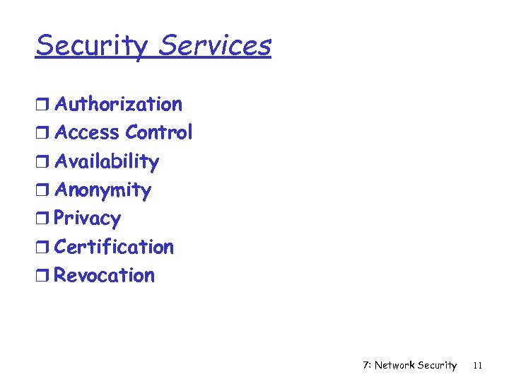 Security Services r Authorization r Access Control r Availability r Anonymity r Privacy r