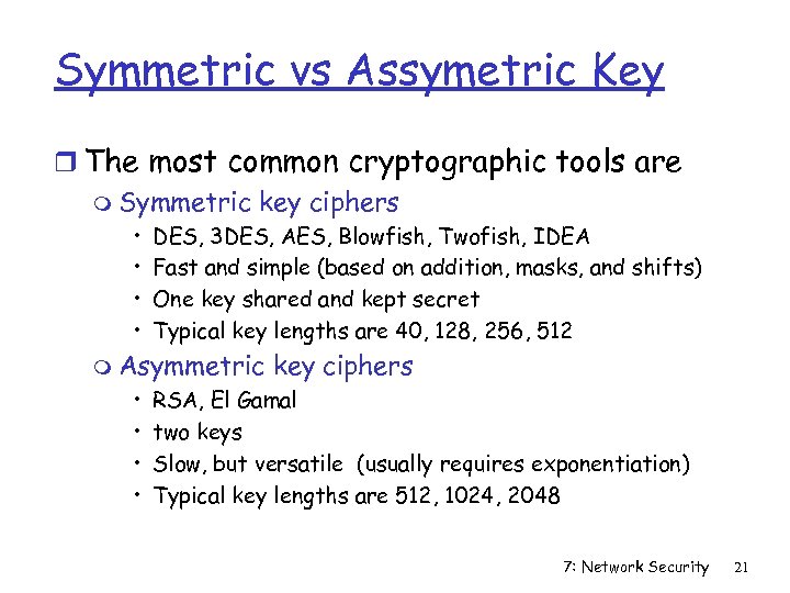 Symmetric vs Assymetric Key r The most common cryptographic tools are m Symmetric key