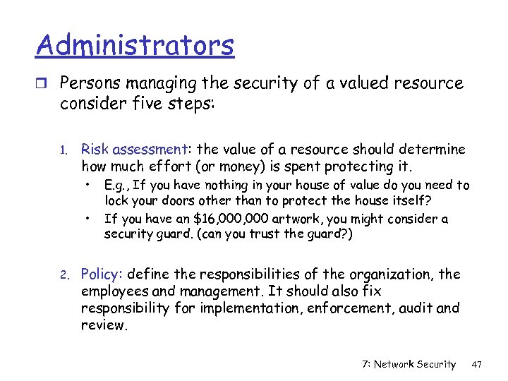 Administrators r Persons managing the security of a valued resource consider five steps: 1.