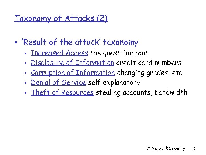 Taxonomy of Attacks (2) § ‘Result of the attack’ taxonomy § Increased Access the