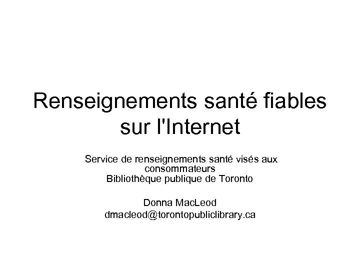 Renseignements santé fiables sur l'Internet Service de renseignements santé visés aux consommateurs Bibliothèque publique