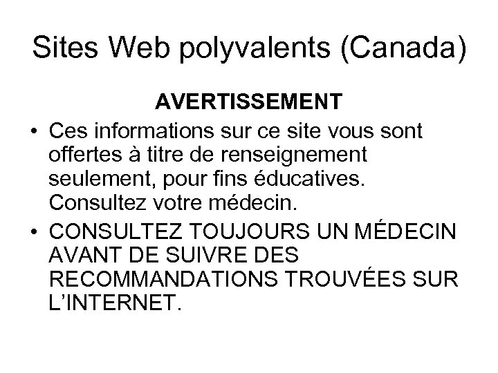 Sites Web polyvalents (Canada) AVERTISSEMENT • Ces informations sur ce site vous sont offertes