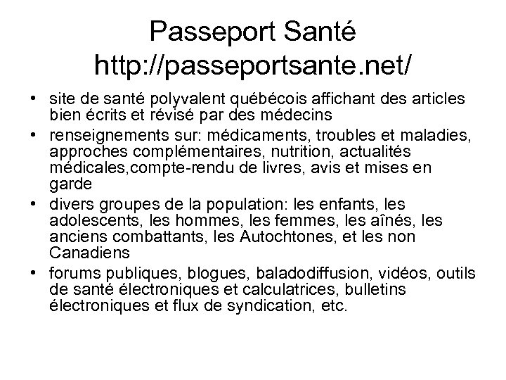 Passeport Santé http: //passeportsante. net/ • site de santé polyvalent québécois affichant des articles