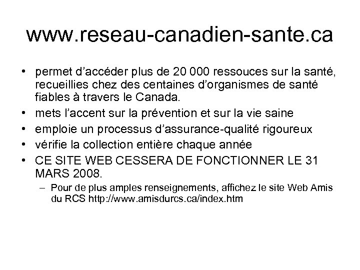 www. reseau-canadien-sante. ca • permet d’accéder plus de 20 000 ressouces sur la santé,