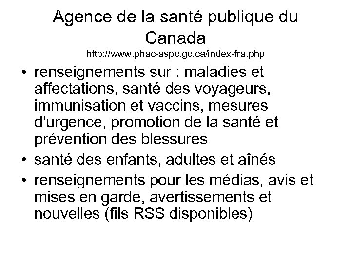 Agence de la santé publique du Canada http: //www. phac-aspc. gc. ca/index-fra. php •