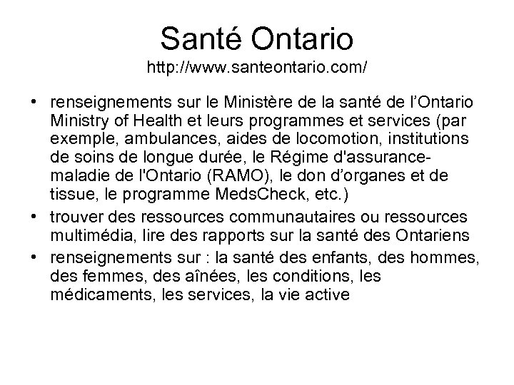 Santé Ontario http: //www. santeontario. com/ • renseignements sur le Ministère de la santé