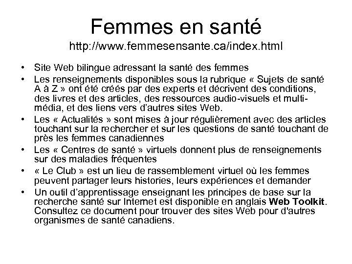 Femmes en santé http: //www. femmesensante. ca/index. html • Site Web bilingue adressant la