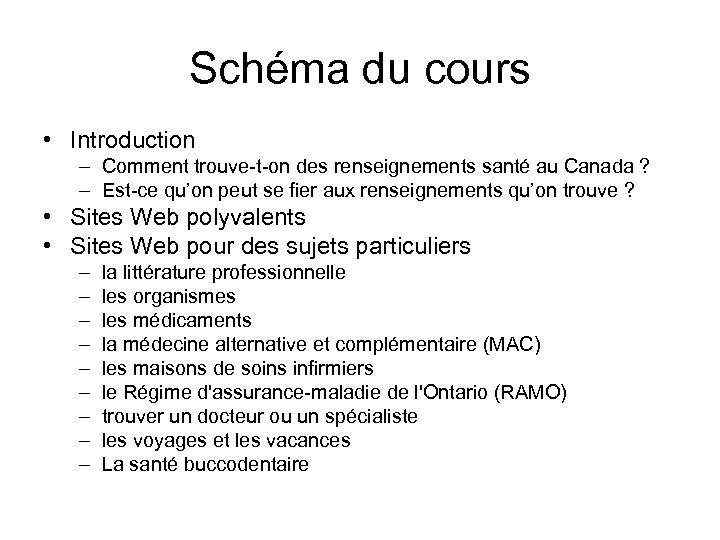 Schéma du cours • Introduction – Comment trouve-t-on des renseignements santé au Canada ?