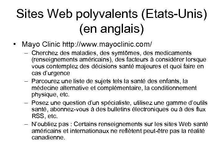 Sites Web polyvalents (Etats-Unis) (en anglais) • Mayo Clinic http: //www. mayoclinic. com/ –