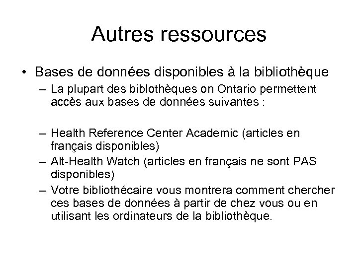 Autres ressources • Bases de données disponibles à la bibliothèque – La plupart des