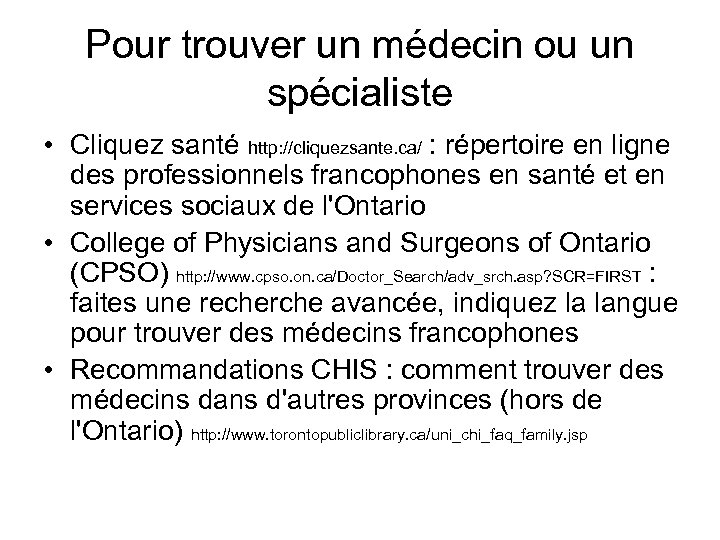 Pour trouver un médecin ou un spécialiste • Cliquez santé http: //cliquezsante. ca/ :