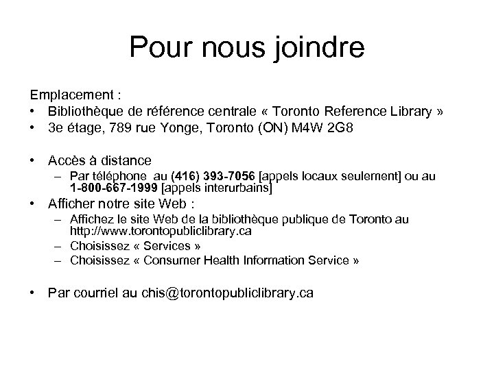 Pour nous joindre Emplacement : • Bibliothèque de référence centrale « Toronto Reference Library