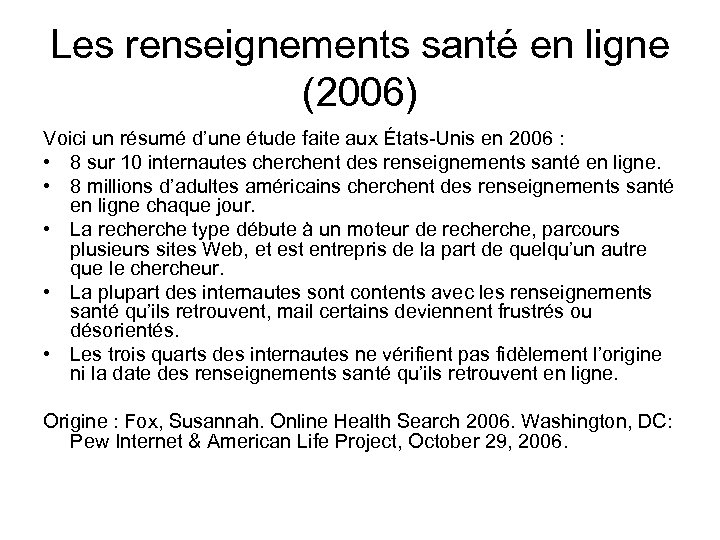 Les renseignements santé en ligne (2006) Voici un résumé d’une étude faite aux États-Unis