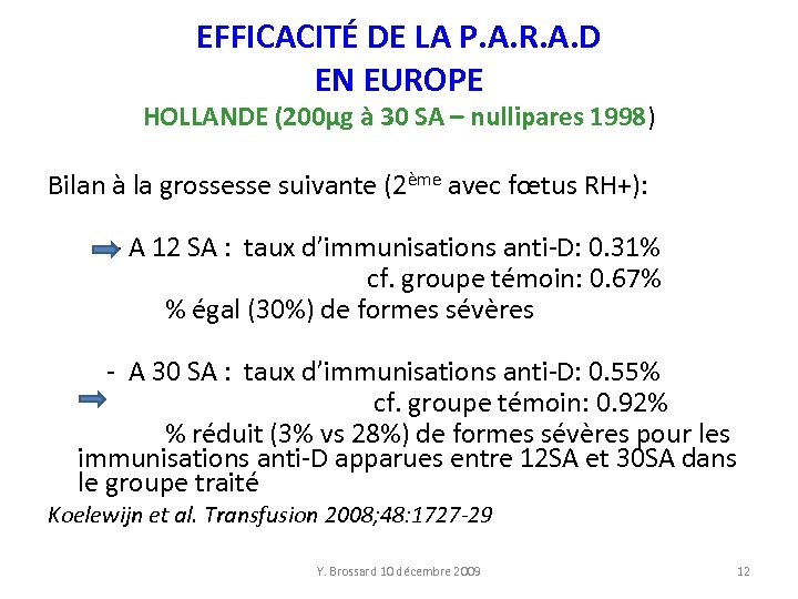 EFFICACITÉ DE LA P. A. R. A. D EN EUROPE HOLLANDE (200µg à 30