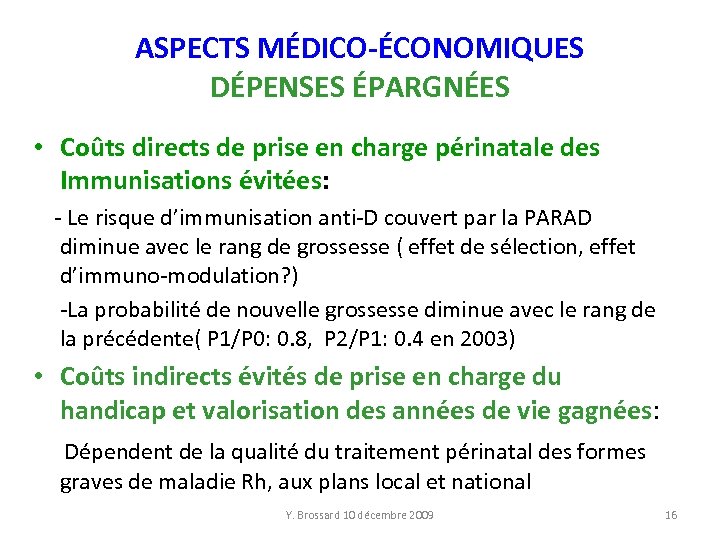 ASPECTS MÉDICO-ÉCONOMIQUES DÉPENSES ÉPARGNÉES • Coûts directs de prise en charge périnatale des Immunisations