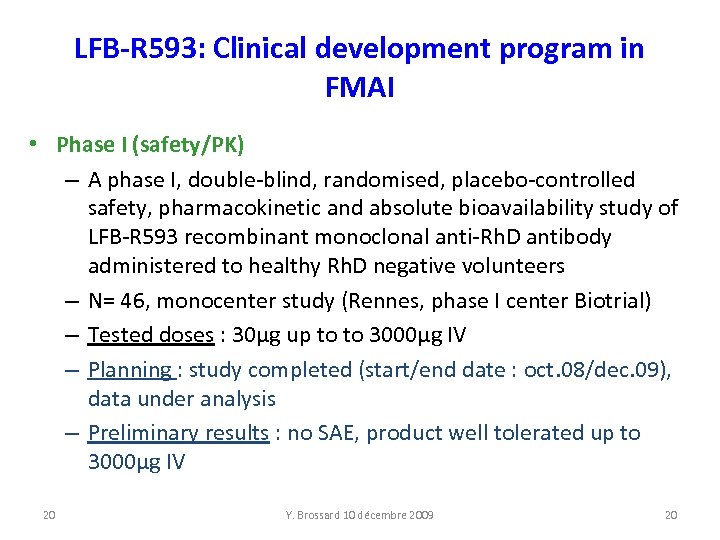 LFB-R 593: Clinical development program in FMAI • Phase I (safety/PK) – A phase