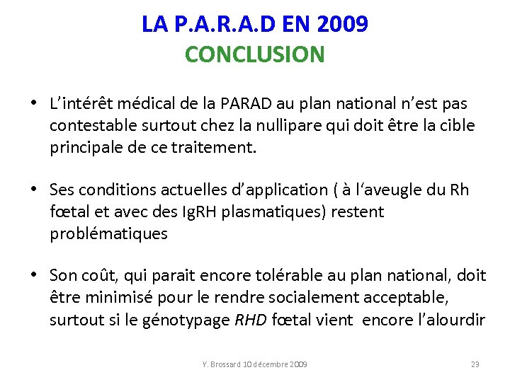 LA P. A. R. A. D EN 2009 CONCLUSION • L’intérêt médical de la