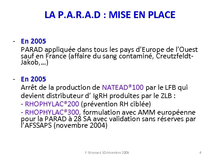 LA P. A. R. A. D : MISE EN PLACE - En 2005 PARAD