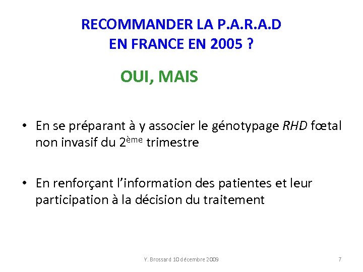 RECOMMANDER LA P. A. R. A. D EN FRANCE EN 2005 ? OUI, MAIS