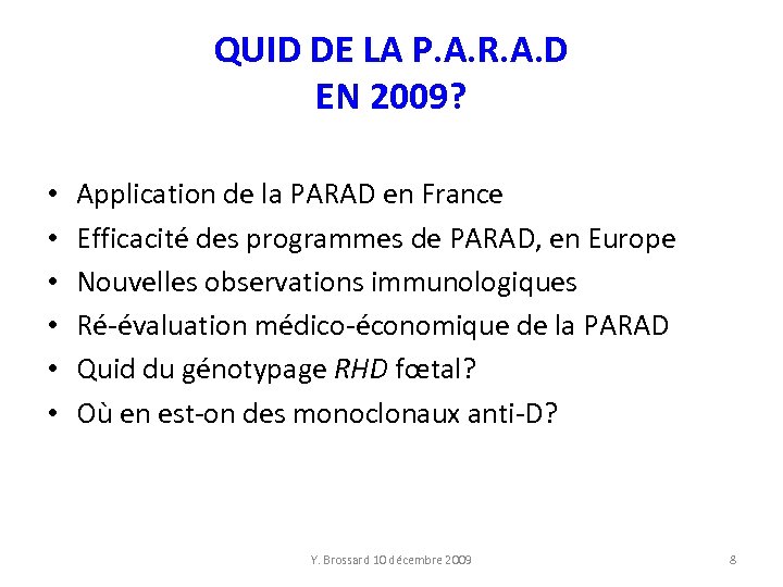 QUID DE LA P. A. R. A. D EN 2009? • • • Application