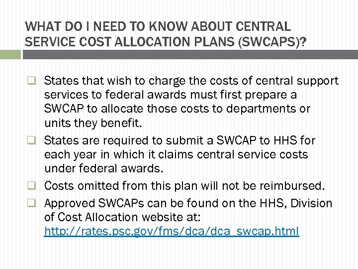 WHAT DO I NEED TO KNOW ABOUT CENTRAL SERVICE COST ALLOCATION PLANS (SWCAPS)? q