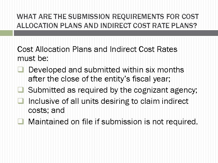 WHAT ARE THE SUBMISSION REQUIREMENTS FOR COST ALLOCATION PLANS AND INDIRECT COST RATE PLANS?