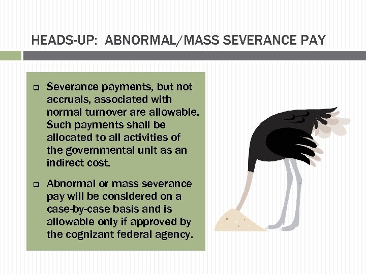HEADS-UP: ABNORMAL/MASS SEVERANCE PAY q q Severance payments, but not accruals, associated with normal