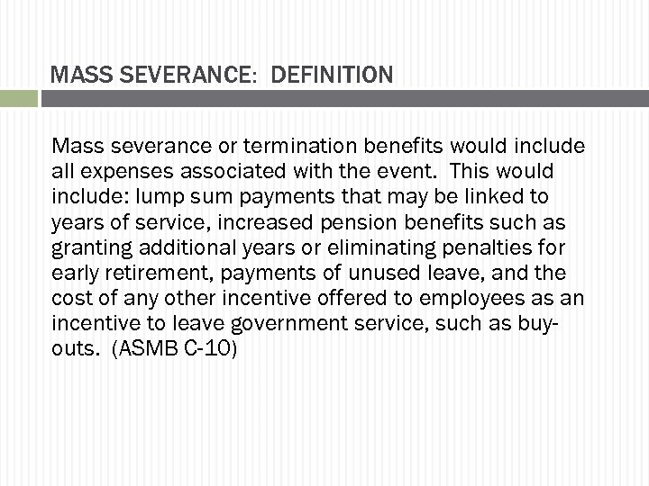 MASS SEVERANCE: DEFINITION Mass severance or termination benefits would include all expenses associated with