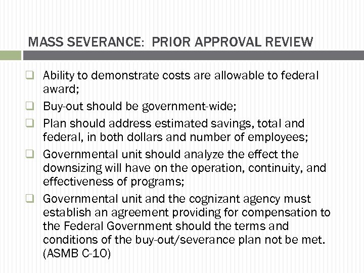 MASS SEVERANCE: PRIOR APPROVAL REVIEW q Ability to demonstrate costs are allowable to federal