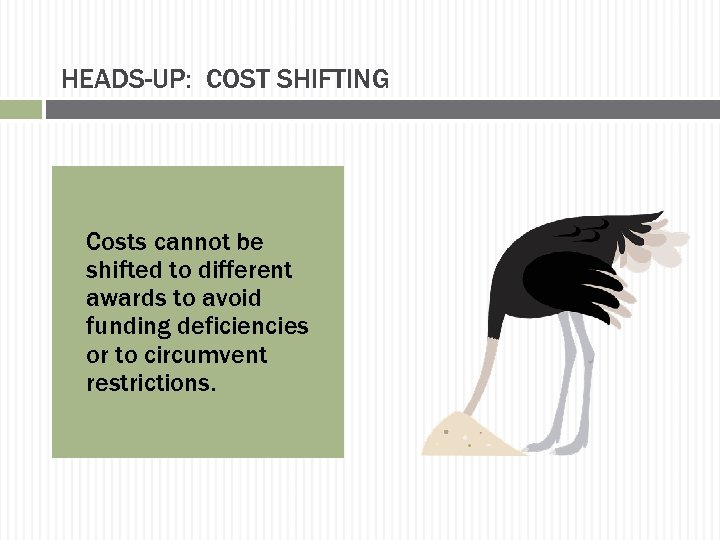 HEADS-UP: COST SHIFTING Costs cannot be shifted to different awards to avoid funding deficiencies