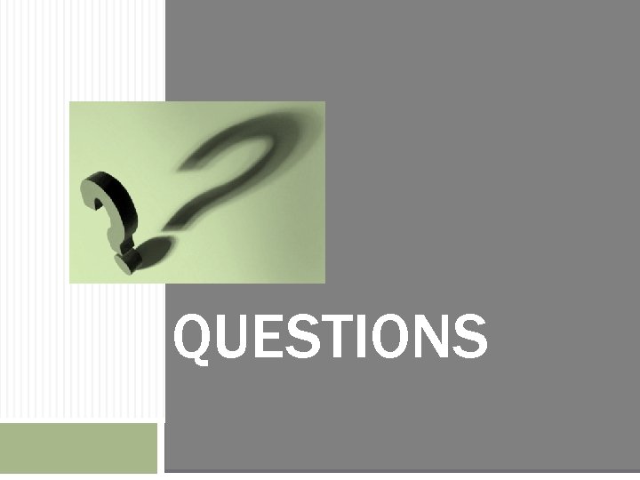 QUESTIONS? 