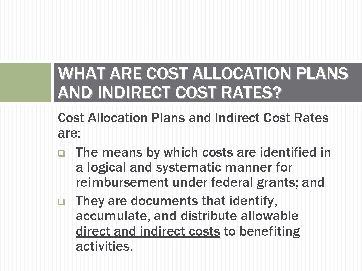 WHAT ARE COST ALLOCATION PLANS AND INDIRECT COST RATES? Cost Allocation Plans and Indirect