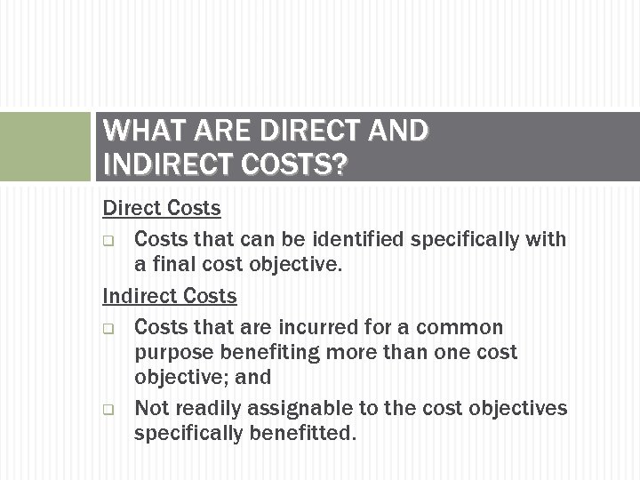 WHAT ARE DIRECT AND INDIRECT COSTS? Direct Costs q Costs that can be identified