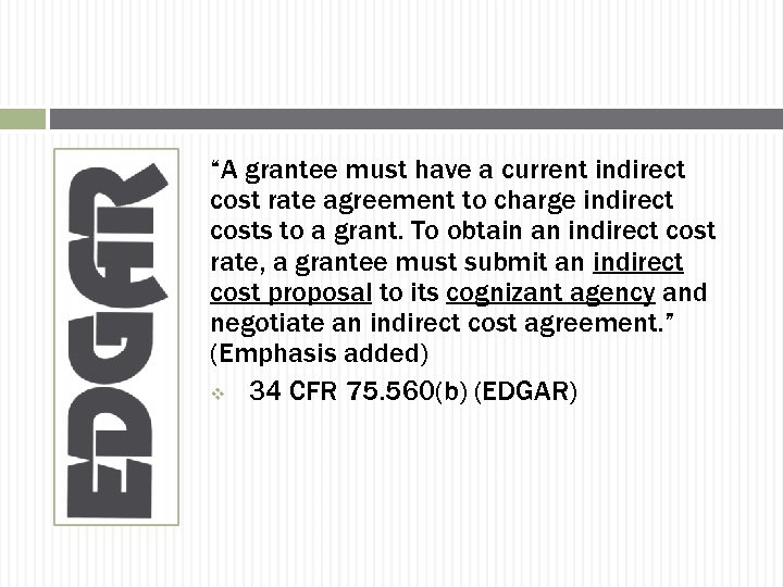 “A grantee must have a current indirect cost rate agreement to charge indirect costs