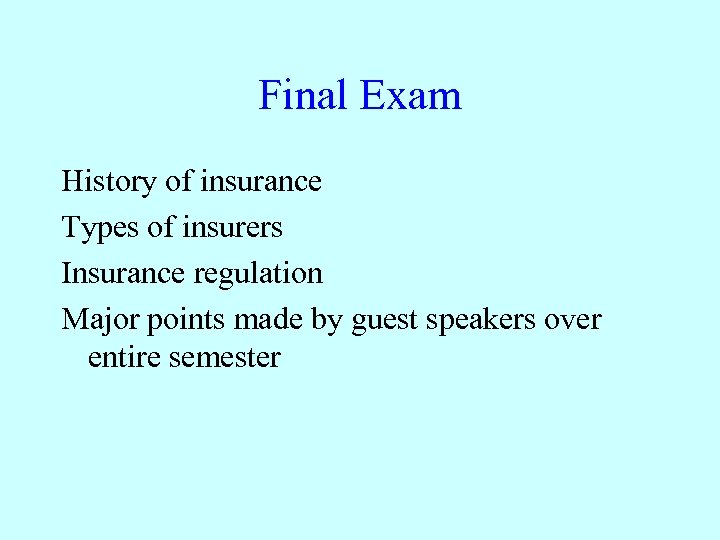 Final Exam History of insurance Types of insurers Insurance regulation Major points made by