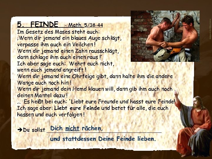 - Math. 5/38 -44 Im Gesetz des Moses steht auch: ‚Wenn dir jemand ein