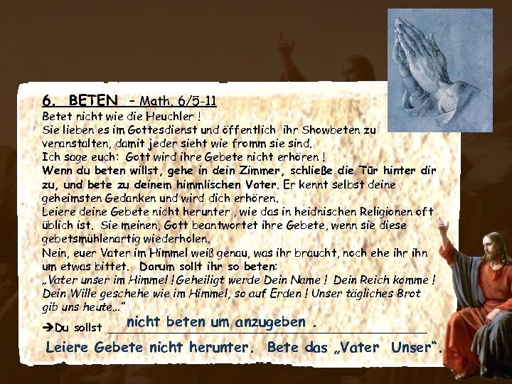 6. BETEN – Math. 6/5 -11 Betet nicht wie die Heuchler ! Sie lieben