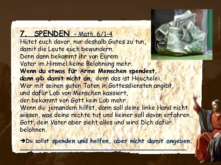 Hütet euch davor, nur deshalb Gutes zu tun, damit die Leute euch bewundern. Denn