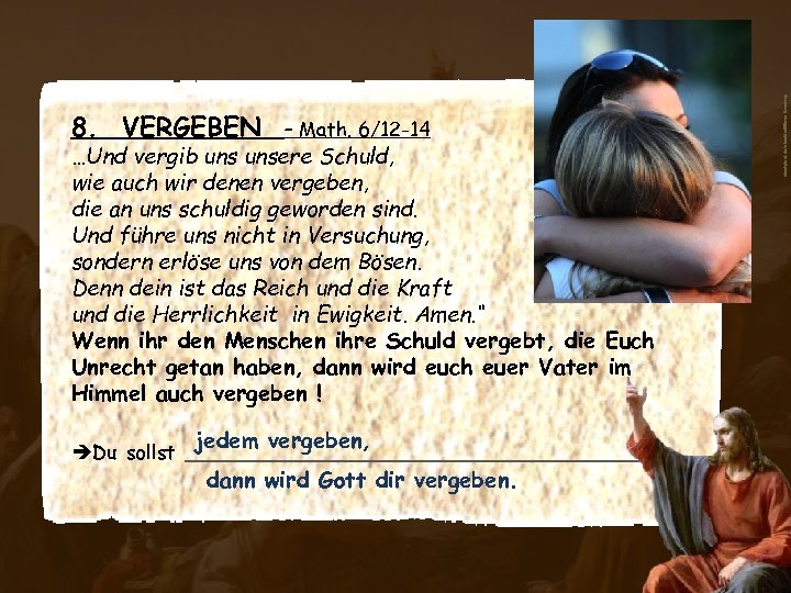 – Math. 6/12 -14 …Und vergib unsere Schuld, wie auch wir denen vergeben, die